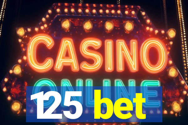 125 bet